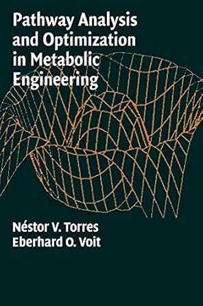 pathway analysis and optimization in metabolic engineering 1st edition nestor v torres ,eberhard o voit