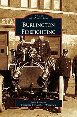 burlington firefighting 1st edition liisa reimann ,capt james m woodman 153162815x, 978-1531628154