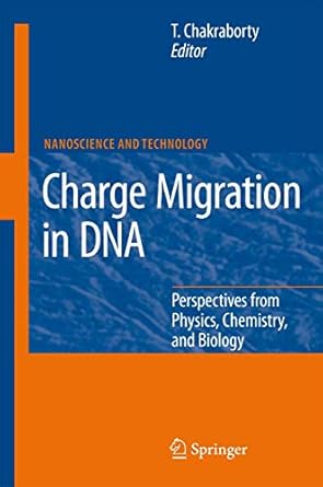 charge migration in dna perspectives from physics chemistry and biology 1st edition tapash chakraborty