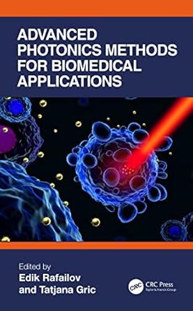 advanced photonics methods for biomedical applications 1st edition tatjana gric ,edik rafailov 1032128429,