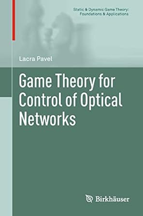 game theory for control of optical networks 1st edition lacra pavel 0817683216, 978-0817683214