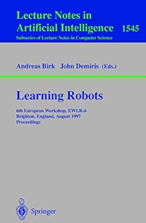 learning robots 6th european workshop ewlr 6 brighton england august 1 2 1997 proceedings 1st edition andreas