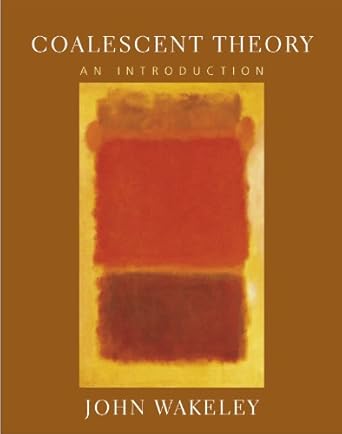 coalescent theory an introduction 1st edition john wakeley 0974707759, 978-0974707754