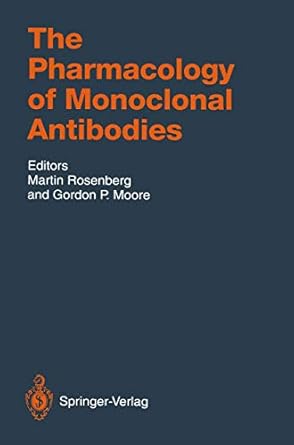 the pharmacology of monoclonal antibodies 1st edition martin rosenberg ,gordon p moore ,r balint ,c f barbas
