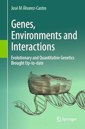genes environments and interactions evolutionary and quantitative genetics brought up to date 1st edition