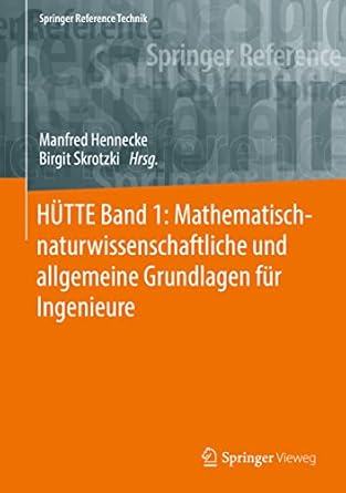 hutte band 1 mathematisch naturwissenschaftliche und allgemeine grundlagen fur ingenieure 1st edition manfred