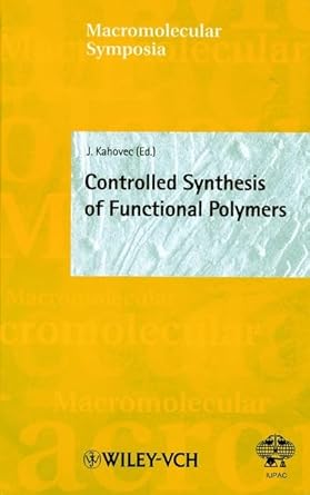 macromolecular symposia 161 controlled synthesis of functional polymers 1st edition jaroslav kahovec