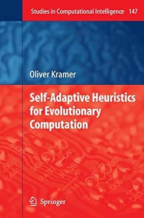 self adaptive heuristics for evolutionary computation 1st edition oliver kramer 3540692800, 978-3540692805
