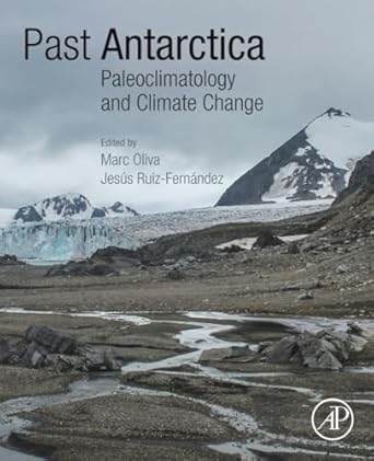 past antarctica paleoclimatology and climate change 1st edition marc oliva ,jesus ruiz fernandez 0128179252,