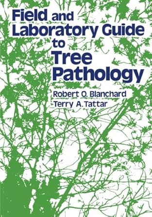 field and laboratory guide to tree pathology 1st edition robert o blanchard 0124333761, 978-0124333765