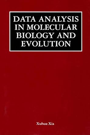 data analysis in molecular biology and evolution 1st edition xuhua xia 0792375009, 978-0792375005