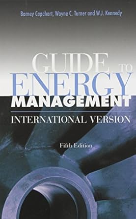 guide to energy management   international version 1st edition barney l capehart ,william j kennedy ,wayne c