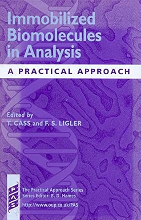 immobilized biomolecules in analysis a practical approach 1st edition tony cass ,frances ligler 0199636370,