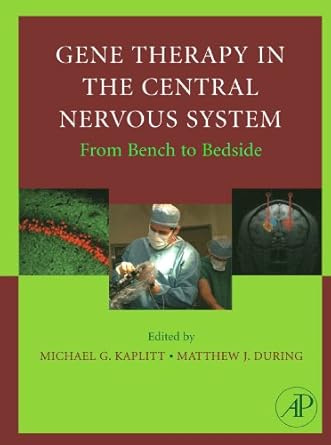 gene therapy in the central nervous system from bench to bedside 1st edition michael g kaplitt 0124156967,