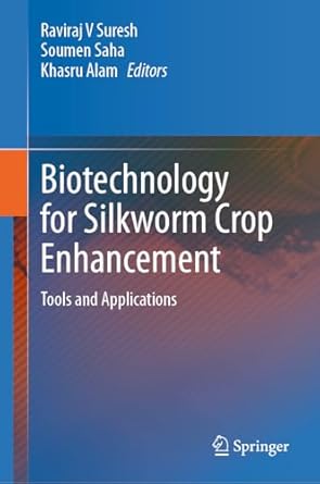 biotechnology for silkworm crop enhancement tools and applications 1st edition raviraj v suresh ,soumen saha