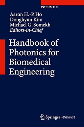handbook of photonics for biomedical engineering 1st edition aaron ho pui ho ,donghyun kim ,michael g somekh