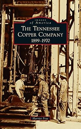 tennessee copper company 1899 1970 1st edition harriet frye 1540250962, 978-1540250964