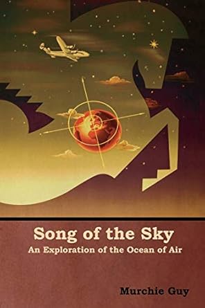 song of the sky an exploration of the ocean of air 1st edition murchie guy 1644390744, 978-1644390740