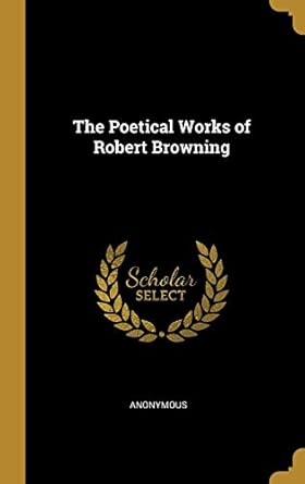 the poetical works of robert browning 1st edition anonymous 0530571617, 978-0530571614