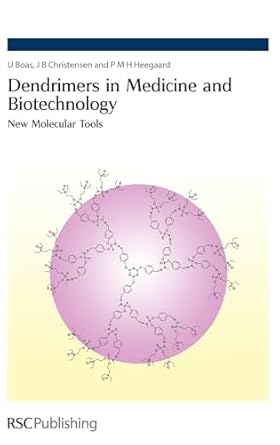 dendrimers in medicine and biotechnology new molecular tools 1st edition u boas ,j b christensen ,p m h