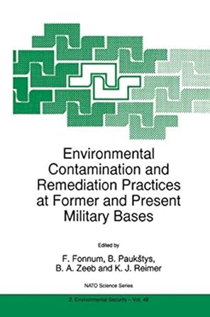 environmental contamination and remediation practices at former and present military bases 1st edition f