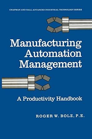 manufacturing automation management a productivity handbook 1st edition roger w bolz 1461295866,