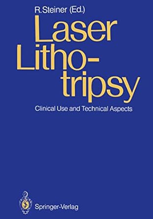 laser lithotripsy clinical use and technical aspects 1st edition rudolf w steiner 3642738664, 978-3642738661