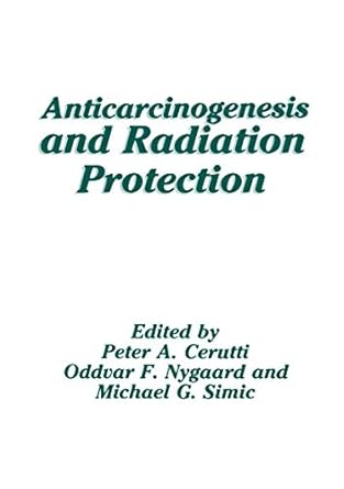 anticarcinogenesis and radiation protection 1st edition peter cerutti 0306427850, 978-0306427855