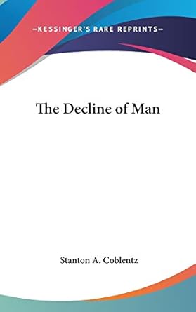 the decline of man 1st edition stanton a coblentz 0548092729, 978-0548092729