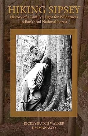 hiking sipsey the history of bankhead forest 1st edition rickey butch walker ,jim manasco 1958273112,