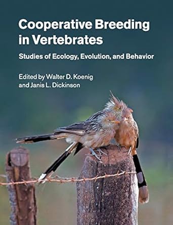 cooperative breeding in vertebrates studies of ecology evolution and behavior 1st edition walter d koenig