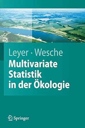 multivariate statistik in der okologie eine einfuhrung 1st edition ilona leyer ,karsten wesche 3540377050,