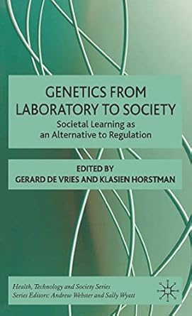genetics from laboratory to society societal learning as an alternative to regulation 1st edition k horstman
