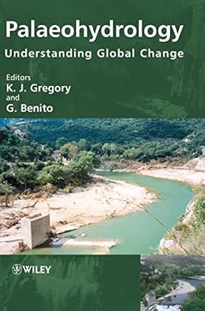 palaeohydrology understanding global change 1st edition k j gregory ,g benito 0470847395, 978-0470847398