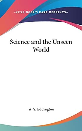 science and the unseen world 1st edition arthur stanley eddington 054801907x, 978-0548019078