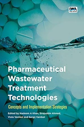 pharmaceutical wastewater treatment technologies concepts and implementation strategies 1st edition nadeem a