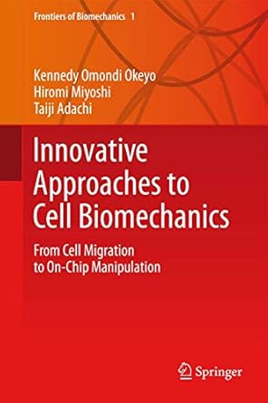 innovative approaches to cell biomechanics from cell migration to on chip manipulation 1st edition kennedy