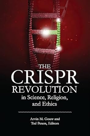 crispr revolution in science religion and ethics the 1st edition arvin m gouw 1440871787, 978-1440871788
