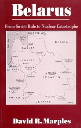 belarus from soviet rule to nuclear catastrophe 1st edition david r marples 0888642881, 978-0888642882