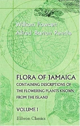 flora of jamaica containing descriptions of the flowering plants known from the island volume 1 orchids 1st
