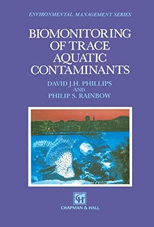 biomonitoring of trace aquatic contaminants 1st edition david j h j h phillips ,philip s rainbow 9401049416,