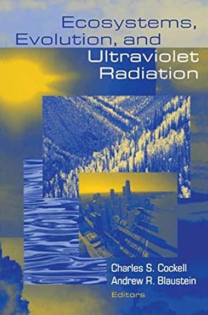 ecosystems evolution and ultraviolet radiation 1st edition charles cockell ,andrew r blaustein 0387988785,