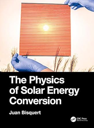 the physics of solar energy conversion 1st edition juan bisquert 036749602x, 978-0367496029