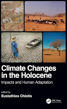 climate changes in the holocene impacts and human adaptation 1st edition eustathios chiotis 0815365934,