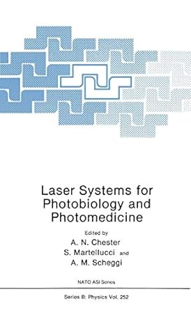 laser systems for photobiology and photomedicine 1st edition arthur n chester ,sergio martellucci ,annamaria