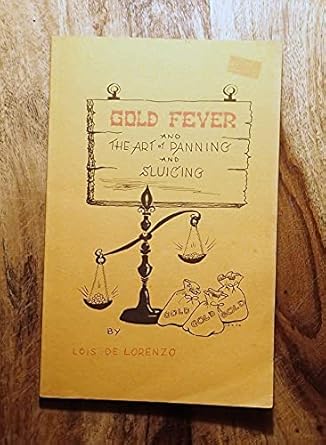 gold fever and the art of panning and sluicing 1st edition lois de lorenzo 0935182004, 978-0935182002