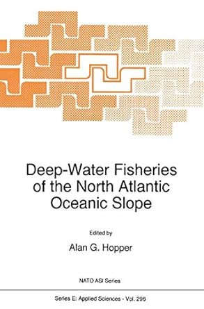 deep water fisheries of the north atlantic oceanic slope 1st edition alan g hopper 0792335112, 978-0792335115