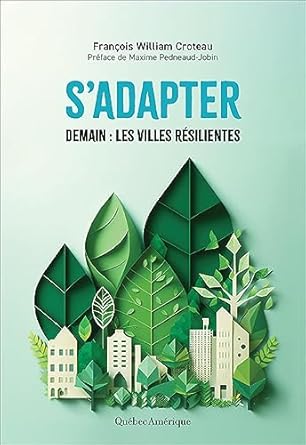 sadapter demain les villes resilientes 1st edition francois william croteau ,maxime pedneaud jobin