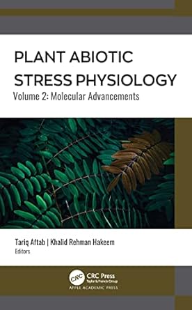 plant abiotic stress physiology 1st edition tariq aftab ,khalid rehman hakeem 1774639513, 978-1774639511