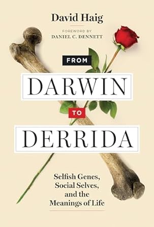 from darwin to derrida selfish genes social selves and the meanings of life 1st edition david haig ,daniel c